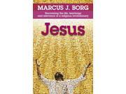 Jesus Uncovering the Life Teachings and Relevance of a Religious Revolutionary Paperback