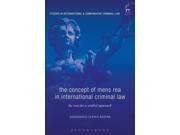 The Concept of Mens Rea in International Criminal Law The Case for a Unified Approach Studies in International and Comparative Criminal Law Hardcover
