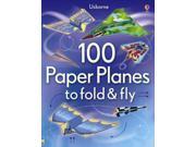 100 Paper Planes to Fold and Fly Paperback