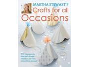 Martha Stewart s Crafts for All Occasions 225 Projects and Year Round Inspiration for Everybody s Favourite Celebrations Hardcover