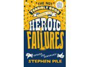 The Not Terribly Good Book of Heroic Failures An intrepid selection from the original volumes Hardcover