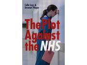 The Plot Against the NHS Paperback