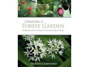 Creating a Forest Garden Working with nature to grow edible crops Hardcover