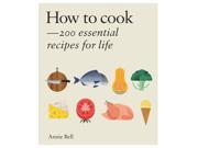 How to Cook Over 200 essential recipes to feed yourself your friends family Hardcover