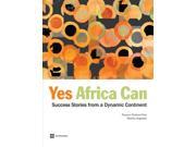 Yes Africa Can Success Stories from a Dynamic Continent Paperback