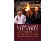 Shakespeare s Theatres and the Effects of Performance Arden Shakespeare Library Hardcover