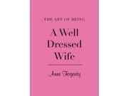 Art of Being a Well Dressed Wife Hardcover
