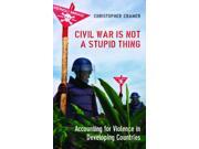 Civil War Is Not a Stupid Thing Accounting for Violence in Developing Countries Paperback