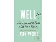 Wellth How I Learned to Build a Life Not a Resume Hardcover