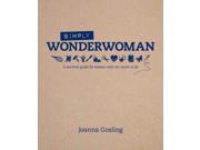 Simply Wonderwoman A survival guide for women with too much to do Hardcover