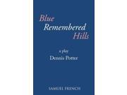 Blue Remembered Hills A Play Acting Edition Paperback