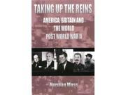 Picking Up the Reins America Britain and the Postwar World America Britain and the World Post World War II Hardcover