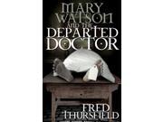 Mary Watson And The Departed Doctor Paperback