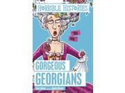 Gorgeous Georgians Horrible Histories Paperback