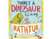 There s a Dinosaur in My Bathtub Paperback