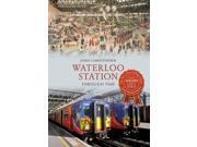 Waterloo Station Through Time Paperback