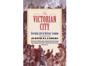 The Victorian City Everyday Life in Dickens London Paperback
