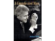 A Complicated Man The Life of Bill Clinton as Told by Those Who Knew Him Hardcover