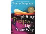 Uplifting Prayers to Light Your Way 200 Invocations for Challenging Times Paperback