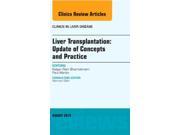 Liver Transplantation Update of Concepts and Practice An Issue of Clinics in Liver Disease 1e The Clinics Internal Medicine Hardcover