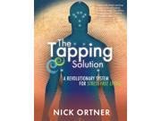 The Tapping Solution A Revolutionary System for Stress Free Living Paperback