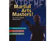 Martial Arts Masters The World s Deadliest Fighting Styles Extreme! Paperback