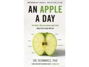 An Apple A Day The Myths Misconceptions and Truths About the Food we Eat Paperback