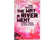 The Way a River Went Following the Volga Through the Heart of Russia Paperback