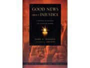 Good News About Injustice A Witness of Courage in a Hurting World Paperback