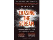 Chasing the Scream The First and Last Days of the War on Drugs Paperback