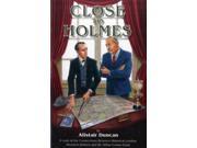 Close to Holmes A Look at the Connections Between Historical London Sherlock Holmes and Sir Arthur Conan Doyle Paperback