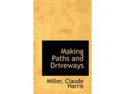 Making Paths and Driveways Bibliolife Reproduction Series Paperback