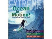 Extreme Science Ocean in Motion Waves and the Science of Surfing Extreme! Library Binding