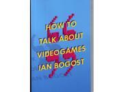 How to Talk About Videogames Electronic Mediations