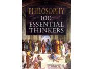 Philosophy 100 Essential Thinkers Hardcover