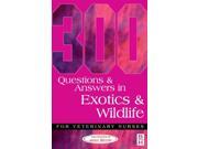 300 Questions and Answers in Exotics and Wildlife for Veterinary Nurses 1e 300 Questions Answers Paperback