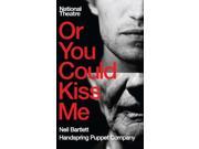 Or You Could Kiss Me Oberon Modern Plays Paperback