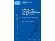 American International Oil Policy Causal Factors and Effect Bloomsbury Academic Collections Economics Hardcover