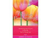 Creative Flowdreaming Manifesting Your Dreams In The Life You ve Already Got Paperback