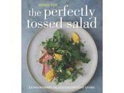 The Perfectly Tossed Salad Fresh Delicious and Endlessly Versatile Paperback