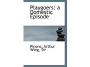 Playgoers a Domestic Episode Paperback