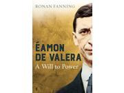 Ãamon de Valera A Will to Power Hardcover