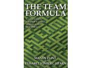The Team Formula A Leadership Tale of a Team Who Found Their Way Little Book of Big Success Paperback