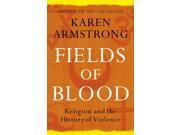 Fields of Blood Religion and the History of Violence Paperback