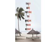 They are Trying to Break Your Heart Hardcover