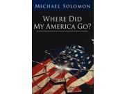 Where Did My America Go? Hardcover