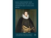 Male Friendship and Testimonies of Love in Shakespeare’s England Early Modern Literature in History