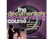 The Documentary Moviemaking Course The Starter Guide to Documentary Filmmaking Professional Media Practice Paperback