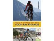 Ride a Stage of the Tour De France The Legendary Climbs and How to Ride Them Paperback