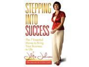 Stepping Into Success The 7 Essential Moves to Bring Your Business to Life Paperback